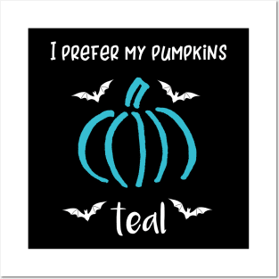 I Prefer My Pumpkins Teal Posters and Art